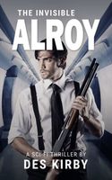 Cover of The Invisible Alroy by Des Kirby