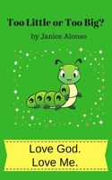 Cover of Too Little or Too Big? by Janice Alonso