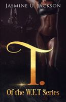 Cover of T. of the WET Series by Jasmine Jackson