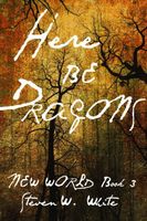 Cover of Here Be Dragons by Steven W. White