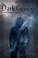 Cover of The Dark Genesis of Daniel James by Kevin Riley