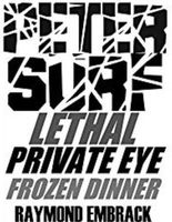 Cover of Peter Surf Lethal Private Eye Frozen Dinner by Raymond Embrack