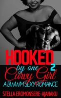 Cover of Hooked by one Curvy Girl 2 by Stella Eromonsere-Ajanaku