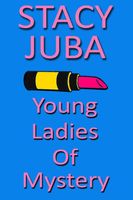 Cover of Young Ladies of Mystery by Stacy Juba