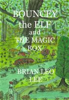Cover of Bouncey the Elf and The Magic Box by Brian Leo Lee