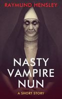 Cover of Nasty Vampire Nun by Raymund Hensley