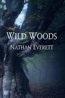 Cover of Wild Woods by Nathan Everett