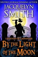 Cover of Legends of Lasniniar: By the Light of the Moon by Jacquelyn Smith