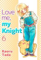 Cover of Love me, my Knight: Volume 6 by Kaoru Tada