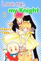 Cover of Love me, my Knight: Volume 5 by Kaoru Tada