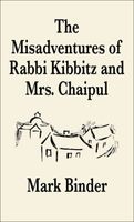The Misadventures of Rabbi Kibbitz and Mrs. Chaipul