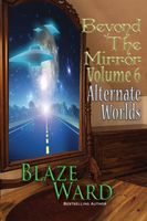 Beyond the Mirror, Volume 6: Alternate Worlds