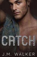 Cover of Catch by J.M. Walker