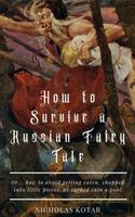 How to Survive a Russian Fairy Tale