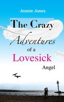 The Crazy Adventures of a Lovesick Angel