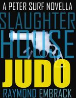 Cover of Slaughterhouse Judo by Raymond Embrack