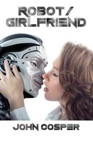 Cover of Robot/ Girlfriend by John Cosper