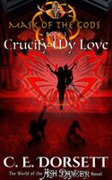 Cover of Crucify My Love by C.E. Dorsett