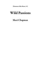 Cover of Wild Passions #1 by Sheri Chapman