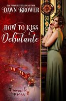 How to Kiss a Debutante
