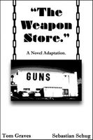 Cover of The Weapon Store. A Novel Adaptation by Tom Graves
