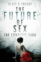 The Future of Sex: Books 1-12