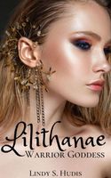 Cover of Lilithanae: Warrior Goddess by Lindy S. Hudis