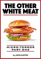 The Other White Meat, Micro-Terror, Part One