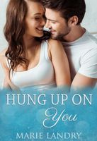 Cover of Hung Up on You by Marie Landry