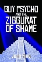 Guy Psycho and the Ziggurat of Shame