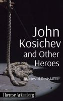 Cover of John Kosichev by Therese Arkenberg