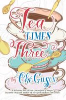 Cover of Tea Times Three by Che Gilson