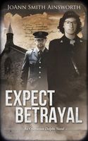 Cover of Expect Betrayal by JoAnn Smith Ainsworth