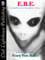 Cover of EBE - EXTRATERRESTRIAL BIOLOGICAL ENTITY by Gary Van Haas