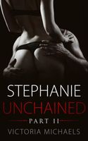Cover of Stephanie Unchained - Part II by Victoria Michaels