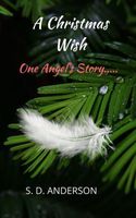 A Christmas Wish: One Angel's Story...