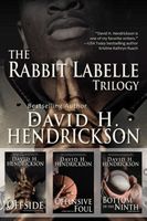 Cover of The Rabbit Labelle Trilogy by David H. Hendrickson