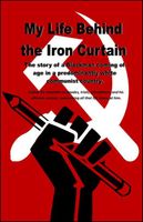 My Life Behind the Iron Curtain