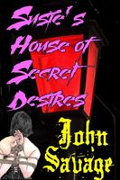 Cover of Susie's House of Secret Desires by John Savage