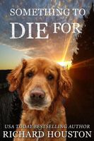 Cover of Something to Die For by Richard Houston
