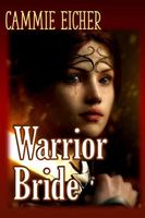 Cover of Warrior Bride by Cammie Eicher