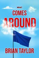 Cover of What Comes Around by Brian Taylor