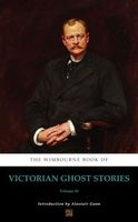 The Wimbourne Book of Victorian Ghost Stories: Volume 10