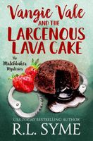 Vangie Vale and the Larcenous Lava Cake // Victim in the Valley