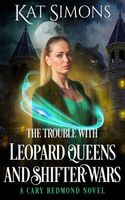 The Trouble with Leopard Queens and Shifter Wars