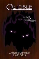 Cover of Crucible, Trials & Tribulations, Book II by Christopher Lapides