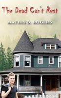 Cover of The Dead Can't Rest by Mathis B. Rogers