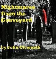 Cover of Nightmares from the Graveyard by John Clewarth
