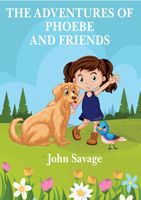 Cover of The Adventures of Phoebe and Friends by John Savage