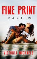 Cover of Fine Print - Part IV by Victoria Michaels